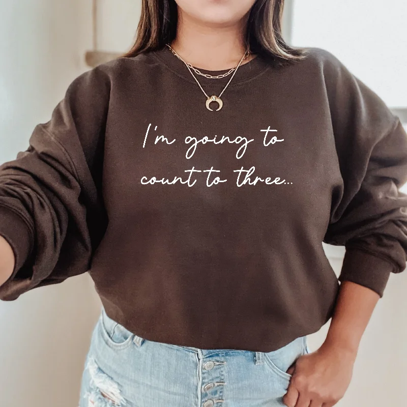 I'm Going To Count To 3 Womens Sweatshirt Hoodie with Ribbed Neckline Snug Warm