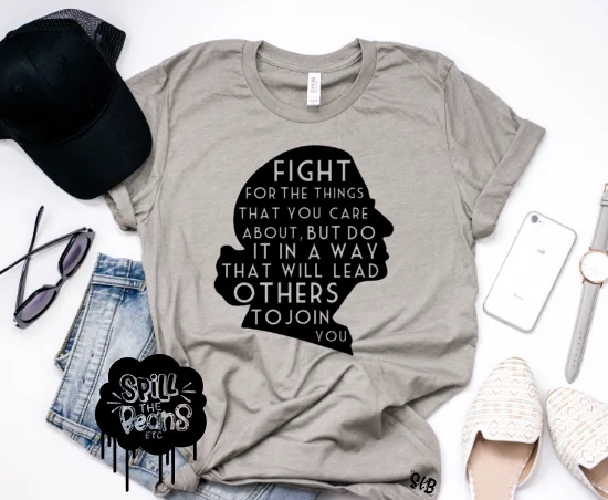 Fight for the things that you care about, but do it in a way that will lead others to join you RBG tee Adult Shirt Embroidered Appliqued Beaded Fight for the things that you care about, but do it in a way that will lead others to join you RBG tee Adult Shirt Embroidered Appliqued Beaded